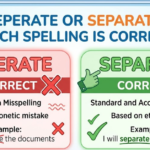 Seperate or Separate: Which Spelling Is Correct?