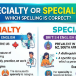 Specialty Or Speciality: Which Spelling Is Correct?