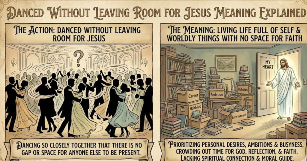 Danced Without Leaving Room for Jesus Meaning Explained