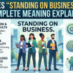 What Does Standing on Business Mean? Complete Meaning Explained