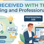 Well Received With Thanks: Meaning and Professional Use